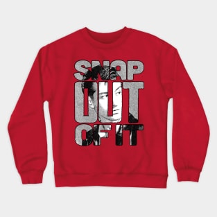 Snap out! Crewneck Sweatshirt